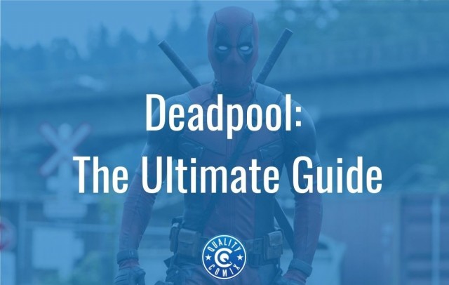 Deadpool: The Ultimate Guide