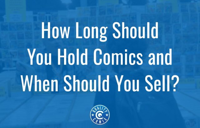 How Long Should You Hold Comics and When Should You Sell?