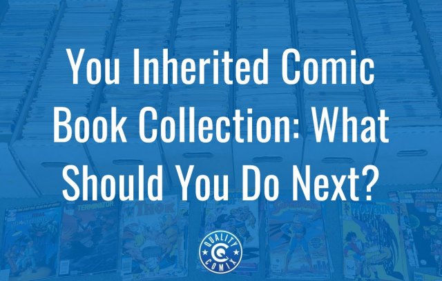 You Inherited Comic Book Collection: What Should You Do Next?