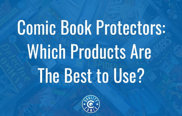 Comic Book Protectors: Which Products Are The Best to Use?