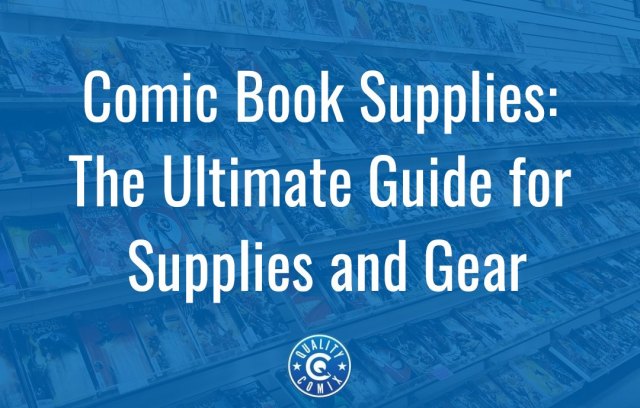 Comic Book Supplies: The Ultimate Guide for Supplies and Gear