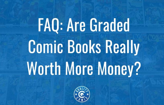 FAQ: Are Graded Comic Books Really Worth More Money?