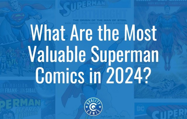 What Are the Most Valuable Superman Comics in 2024?