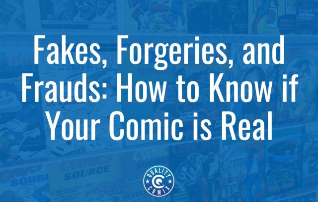 Fakes, Forgeries, and Frauds: How to Know if Your Comic is Real