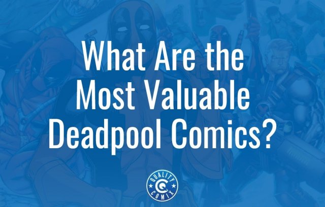 FAQ: What Are the Most Valuable Deadpool Comics?
