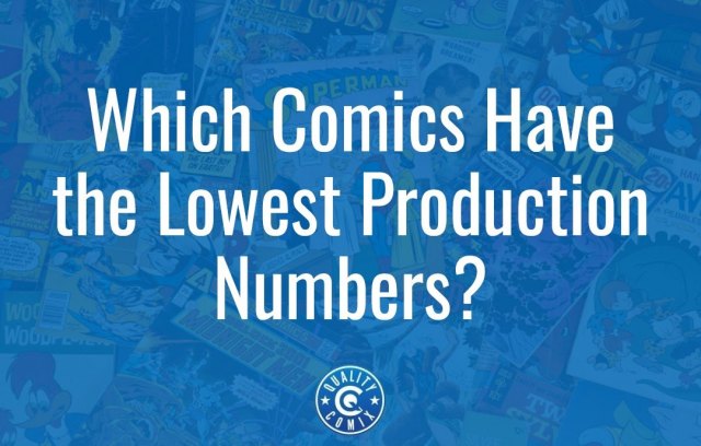 FAQ: Which Comics Have the Lowest Production Numbers?