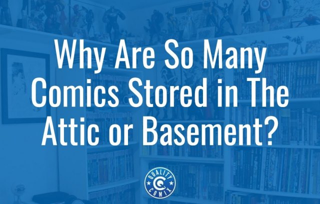 Why Are So Many Comics Stored in The Attic or Basement?