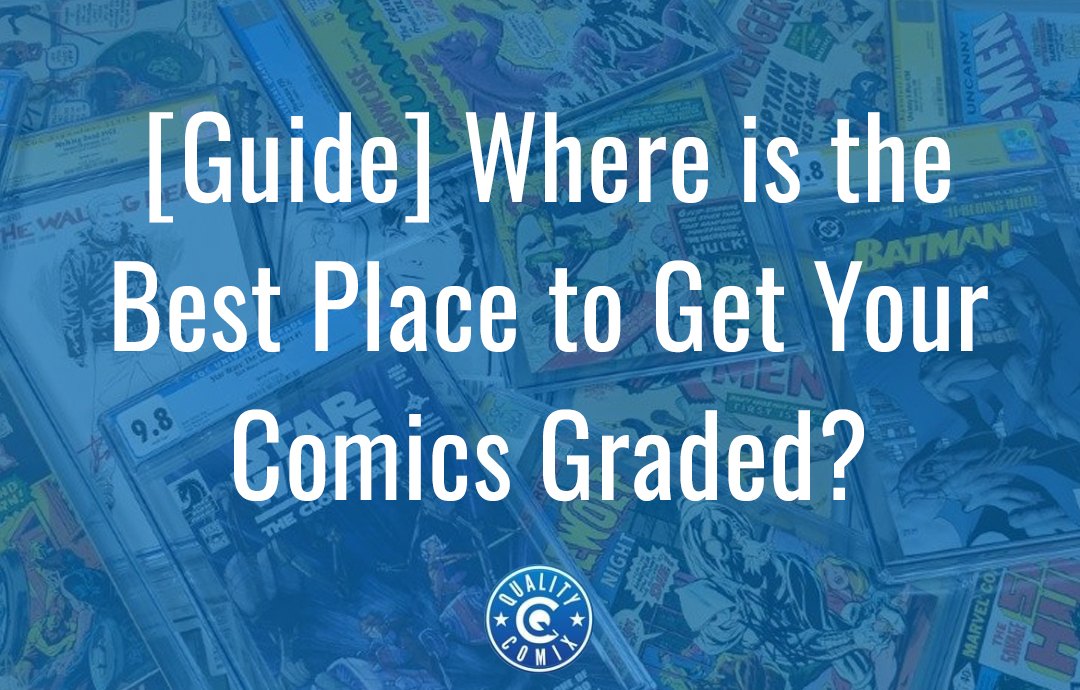 [Guide] Where is the Best Place to Get Your Comics Graded?