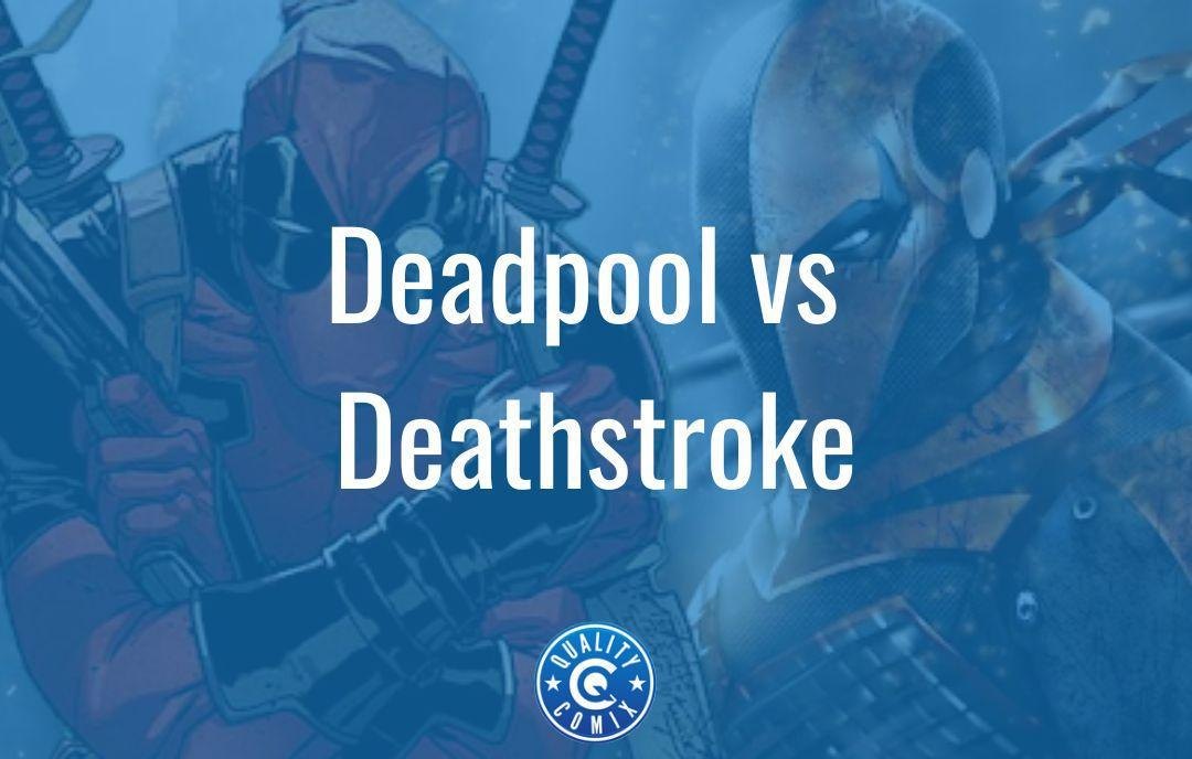 Deadpool vs Deathstroke: Who Would Win? | QualityComix