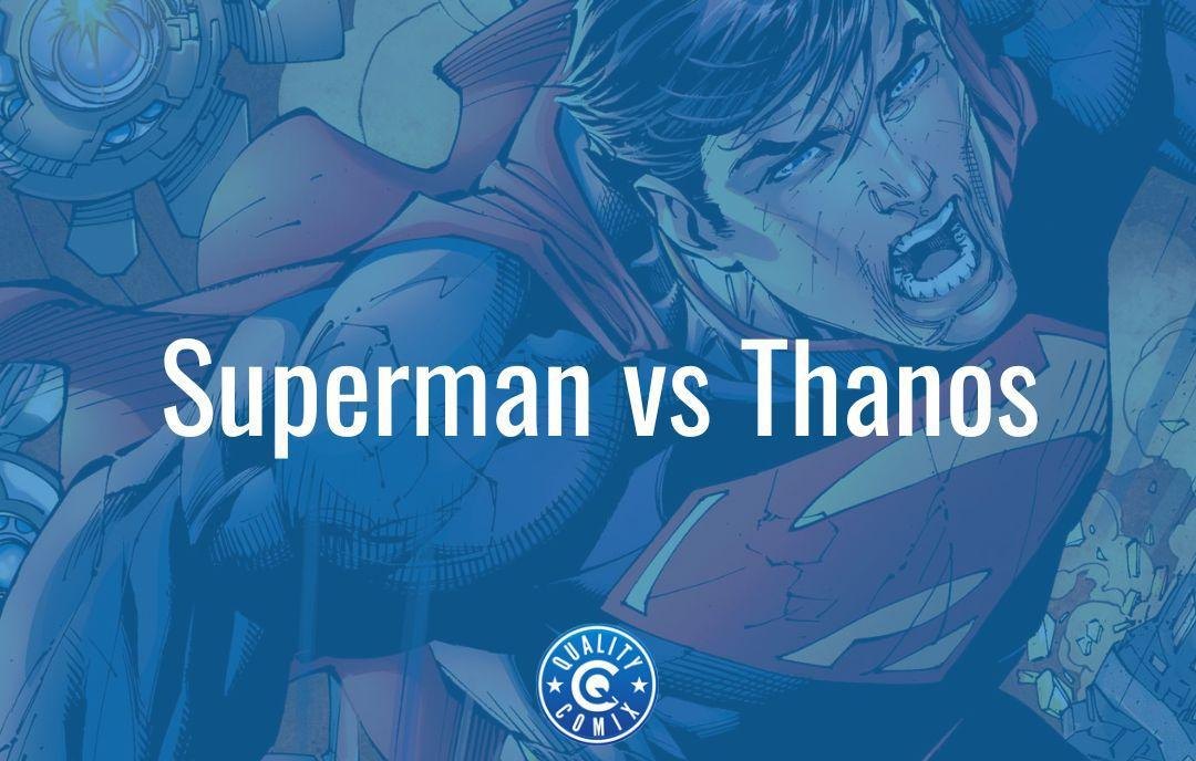 Superman vs Thanos: Who Would Win? | QualtiyComix