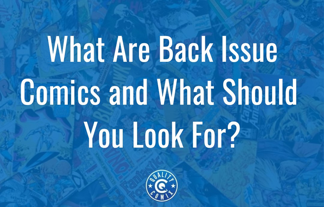 What Are Back Issue Comics and What Should You Look For?