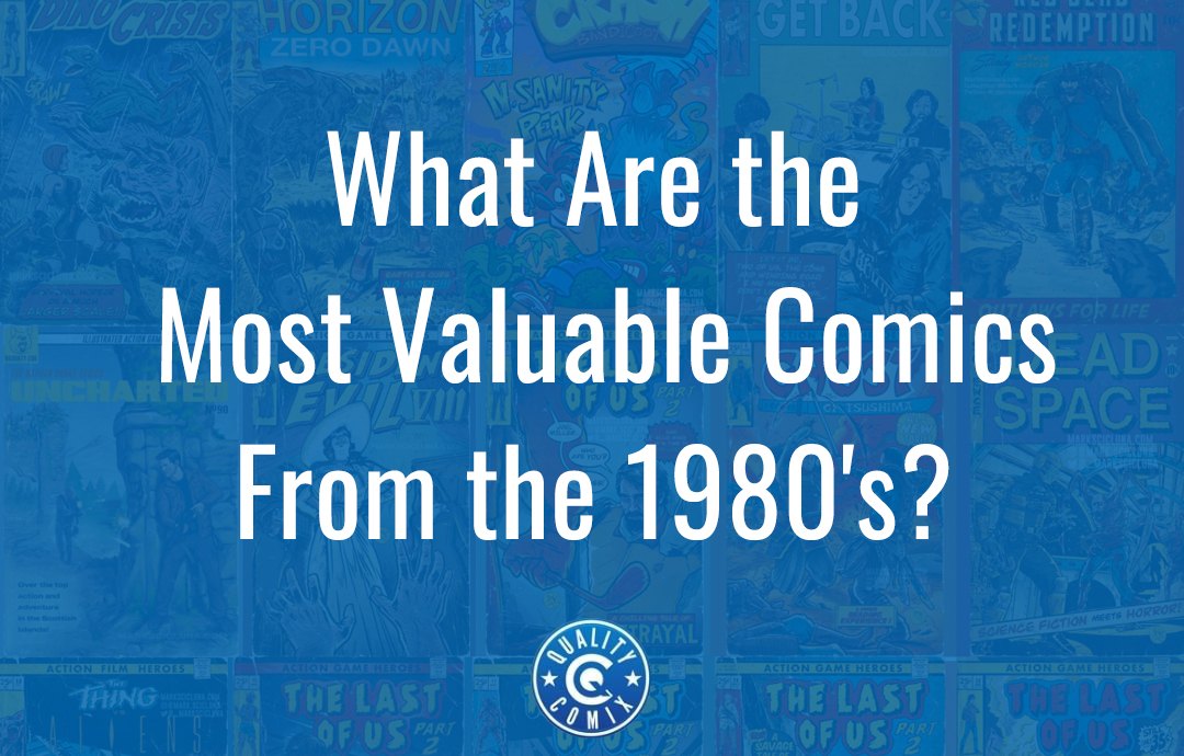 What Are the Most Valuable Comics From the 1980's?
