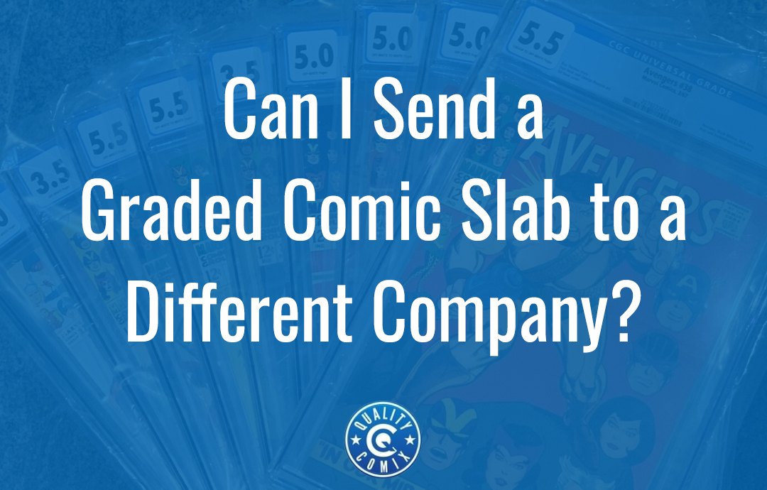 Can I Send a Graded Comic Slab to a Different Company?