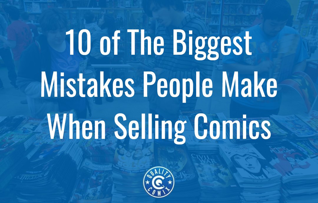10 of The Biggest Mistakes People Make When Selling Comics