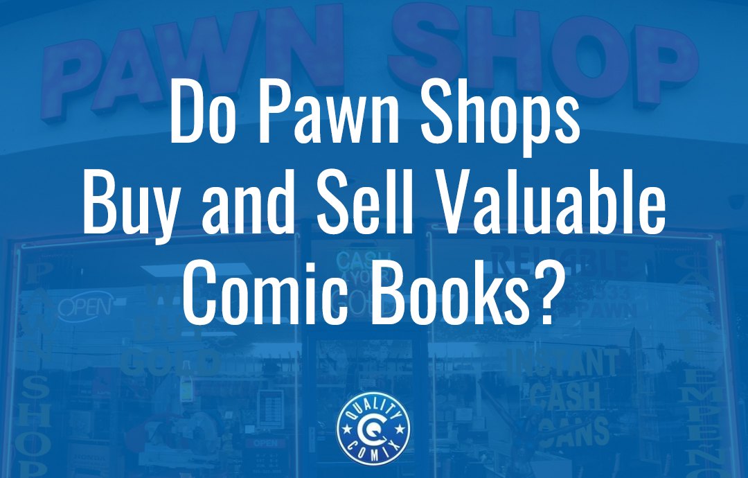 FAQ: Do Pawn Shops Buy and Sell Valuable Comic Books?