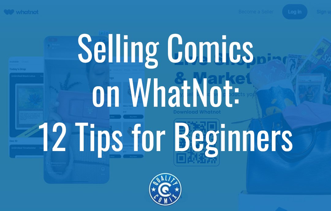 Selling Comics on WhatNot: 12 Tips for Beginners