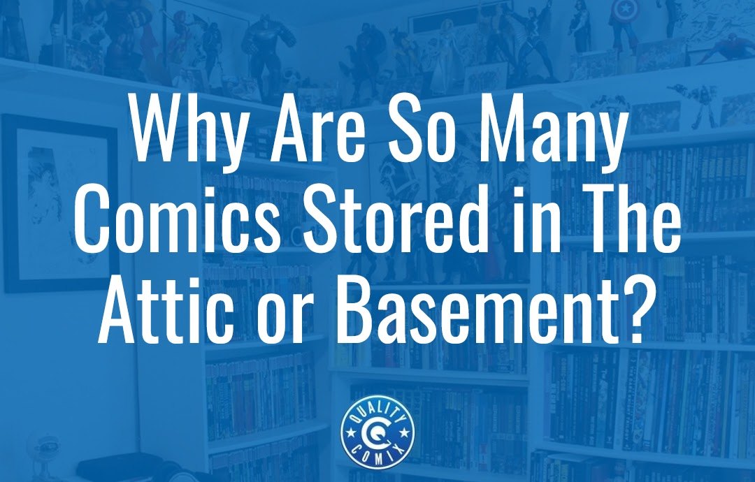 Why Are So Many Comics Stored in The Attic or Basement?